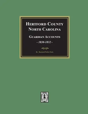 Hertford County, Severná Karolína Strážne účty, 1830-1832 - Hertford County, North Carolina Guardian Accounts, 1830-1832