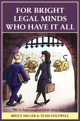 Pre bystrých právnikov, ktorí majú všetko: Zábavná právnická kniha - For Bright Legal MInds Who Have It All: An Amusing Legal Book