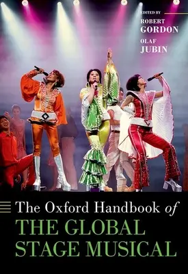 Oxford Handbook of the Global Stage Musical - The Oxford Handbook of the Global Stage Musical