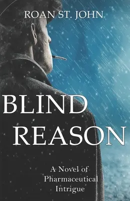 Slepý dôvod: Vydavateľstvo Slobodný rozum: Román o farmaceutických intrigách - Blind Reason: A Novel of Pharmaceutical Intrigue