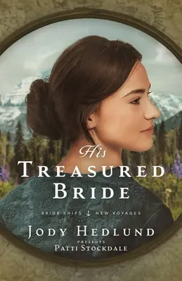 Jeho drahocenná nevesta: Nevesta lodí: román o neveste - His Treasured Bride: A Bride Ships Novel