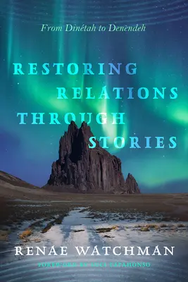 Obnovenie vzťahov prostredníctvom príbehov: Od Dintaha k Denendehovi - Restoring Relations Through Stories: From Dintah to Denendeh