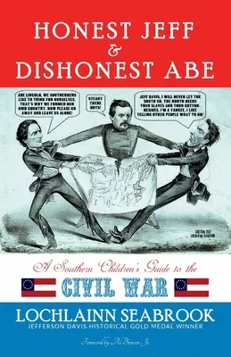 Poctivý Jeff a nečestný Abe: sprievodca južanských detí občianskou vojnou - Honest Jeff and Dishonest Abe: A Southern Children's Guide to the Civil War