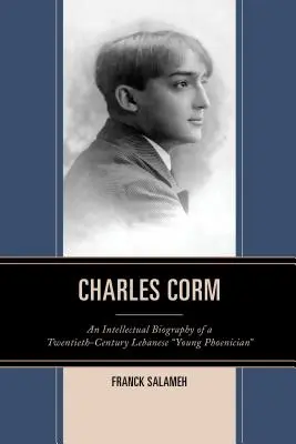 Charles Corm: Intelektuálny životopis libanonského mladého Feničana dvadsiateho storočia