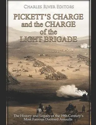 Pickett's Charge and the Charge of the Light Brigade (Pickettov výboj a výboj ľahkej brigády): História a odkaz najslávnejších osudových útokov 19. storočia - Pickett's Charge and the Charge of the Light Brigade: The History and Legacy of the 19th Century's Most Famous Doomed Assaults