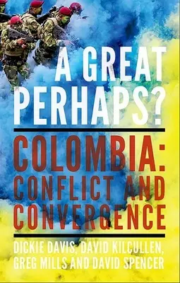 Veľká možno?: Kolumbia: Konflikt a divergencia - A Great Perhaps?: Colombia: Conflict and Divergence