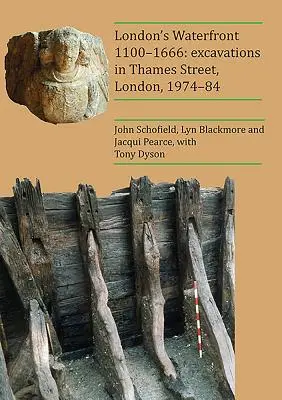 Londýnske nábrežie 1100-1666: Vykopávky na Thames Street, Londýn, 1974-84 - London's Waterfront 1100-1666: Excavations in Thames Street, London, 1974-84