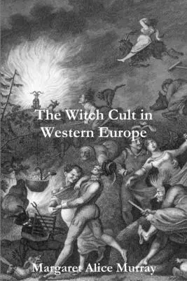 Kult čarodejníc v západnej Európe - The Witch Cult in Western Europe