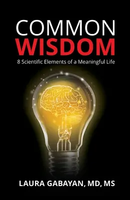 Spoločná múdrosť: 8 vedeckých prvkov zmysluplného života - Common Wisdom: 8 Scientific Elements of a Meaningful Life