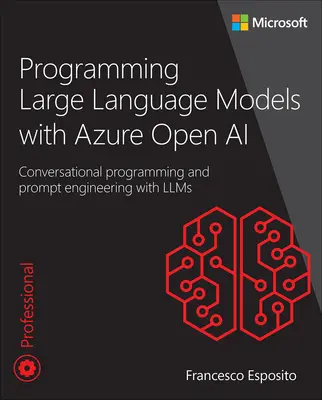 Programovanie veľkých jazykových modelov s Azure Open AI: Konverzačné programovanie a promtné inžinierstvo s Llms - Programming Large Language Models with Azure Open AI: Conversational Programming and Prompt Engineering with Llms