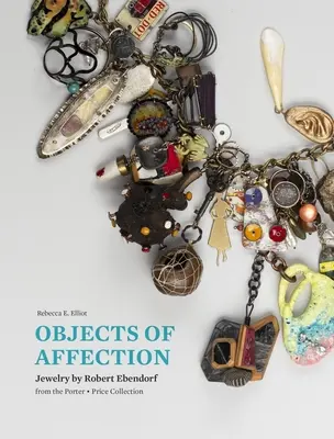 Objekty náklonnosti: Šperky Roberta Ebendorfa zo zbierky Porter - Price - Objects of Affection: Jewelry by Robert Ebendorf from the Porter - Price Collection