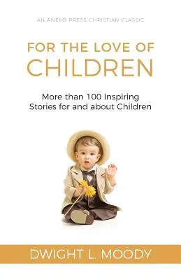 Z lásky k deťom: Viac ako 100 inšpiratívnych príbehov pre deti a o deťoch - For the Love of Children: More than 100 Inspiring Stories for and about Children