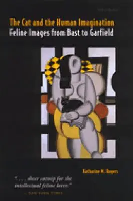 Mačka a ľudská predstavivosť: Kočičie obrazy od Basta po Garfielda - The Cat and the Human Imagination: Feline Images from Bast to Garfield