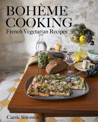 Bohémske varenie: Francúzske vegetariánske recepty - Bohme Cooking: French Vegetarian Recipes