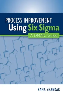 Zlepšovanie procesov pomocou Six Sigma: Príručka DMAIC - Process Improvement Using Six Sigma: A DMAIC Guide