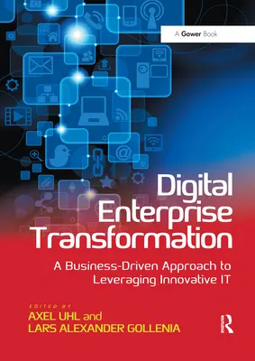 Digitálna transformácia podniku: Vydavateľstvo: Transformácia: Podnikateľsky orientovaný prístup k využívaniu inovatívnych IT - Digital Enterprise Transformation: A Business-Driven Approach to Leveraging Innovative IT