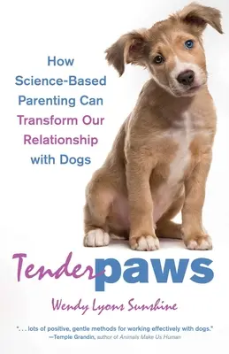 Nežné labky: Ako môže vedecky podložené rodičovstvo zmeniť náš vzťah so psami - Tender Paws: How Science-Based Parenting Can Transform Our Relationship with Dogs