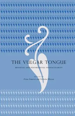 Vulgárny jazyk: Stredoveká a poststredoveká ľudová slovesnosť - The Vulgar Tongue: Medieval and Postmedieval Vernacularity