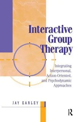 Interaktívna skupinová terapia: Psychodynamika: integračné, interpersonálne, akčné a psychodynamické prístupy - Interactive Group Therapy: Integrating, Interpersonal, Action-Orientated and Psychodynamic Approaches