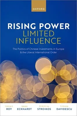 Rastúca moc, obmedzený vplyv: Politika čínskych investícií v Európe a liberálny medzinárodný poriadok - Rising Power, Limited Influence: The Politics of Chinese Investments in Europe and the Liberal International Order