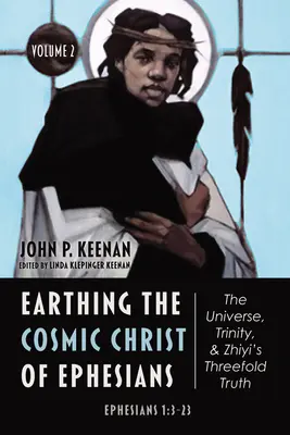 Uzemnenie kozmického Krista z listu Efezanom - Vesmír, Trojica a trojjediná pravda Žije, 2. diel - Earthing the Cosmic Christ of Ephesians-The Universe, Trinity, and Zhiyi's Threefold Truth, Volume 2