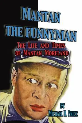 Mantan the Funnyman: Život a doba Mantana Morelanda - Mantan the Funnyman: The Life and Times of Mantan Moreland