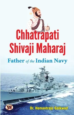 Čhatrapatí Šivádží Maharadž: Otec indického námorníctva - Chhatrapati Shivaji Maharaj: Father of The Indian Navy