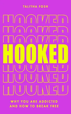 Háčik: Prečo sme závislí a ako sa od nej oslobodiť - Hooked: Why We Are Addicted and How to Break Free