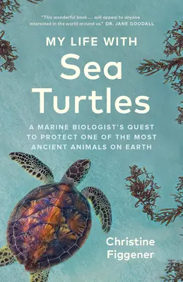 Môj život s morskými korytnačkami: Púť morského biológa za ochranou jedného z najstarších živočíchov na Zemi - My Life with Sea Turtles: A Marine Biologist's Quest to Protect One of the Most Ancient Animals on Earth