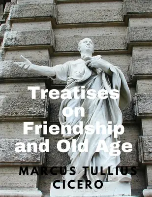 Pojednania o priateľstve a starobe - Treatises on Friendship and Old Age