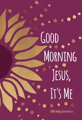 Dobré ráno, Ježiš to som ja: 365 denných pobožností - Good Morning Jesus It's Me: 365 Daily Devotions