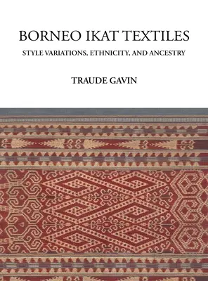 Borneo Ikat Textiles: Variácie štýlu, etnicita a pôvod - Borneo Ikat Textiles: Style Variations, Ethnicity, and Ancestry