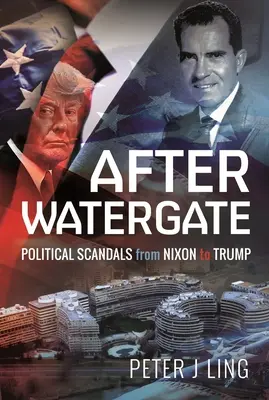 Po Watergate: Politické škandály od Nixona po Trumpa - After Watergate: Political Scandals from Nixon to Trump