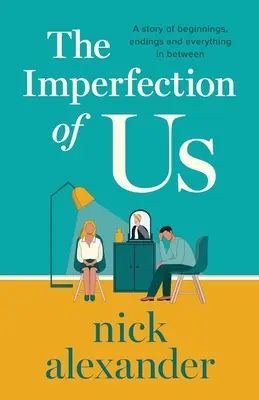 Naša nedokonalosť: Príbeh o začiatkoch, koncoch a všetkom medzi tým - The Imperfection of Us: A story of beginnings, endings and everything in between