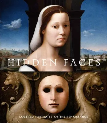 Skryté tváre: Kryté portréty renesancie - Hidden Faces: Covered Portraits of the Renaissance