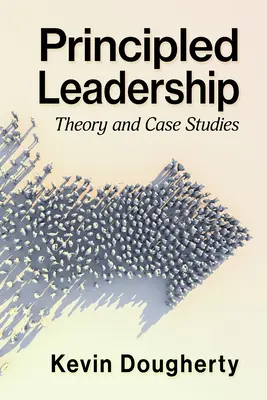 Zásadové vedenie: Teória a prípadové štúdie - Principled Leadership: Theory and Case Studies