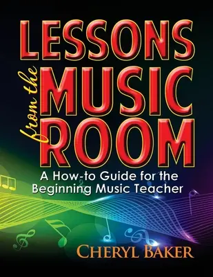 Lekcie z hudobnej miestnosti: Príručka pre začínajúcich učiteľov hudby - Lessons from the Music Room: A How-To Guide for the Beginning Music Teacher