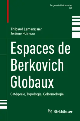 Espaces de Berkovich Globaux: Kategória, topológia, kohomológia - Espaces de Berkovich Globaux: Catgorie, Topologie, Cohomologie