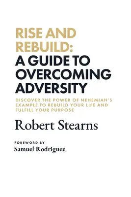 Povstať a obnoviť: Vydajte sa na cestu k prekonaniu nešťastia. - Rise and Rebuild: A Guide to Overcoming Adversity