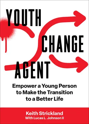 Mládežnícky agent pre zmenu: Zlepšite svoj život a pomôžte mladému človeku prejsť k lepšiemu životu. - Youth Change Agent: Empower a Young Person to Make the Transition to a Better Life