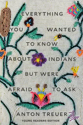 Všetko, čo ste chceli vedieť o Indiánoch, ale báli ste sa spýtať: Vydanie pre mladých čitateľov - Everything You Wanted to Know about Indians But Were Afraid to Ask: Young Readers Edition