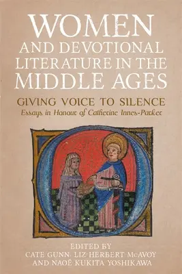 Ženy a náboženská literatúra v stredoveku: Dávať hlas tichu. Essays in Honour of Catherine Innes-Parker - Women and Devotional Literature in the Middle Ages: Giving Voice to Silence. Essays in Honour of Catherine Innes-Parker