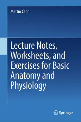Poznámky k prednáškam, pracovné listy a cvičenia k základom anatómie a fyziológie - Lecture Notes, Worksheets, and Exercises for Basic Anatomy and Physiology