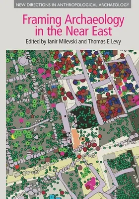 Rámcovanie archeológie na Blízkom východe: Aplikácia sociálnej teórie v terénnej práci - Framing Archaeology in the Near East: The Application of Social Theory to Fieldwork