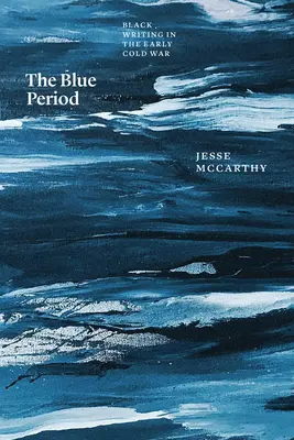 Modré obdobie: Čierne písmo na začiatku studenej vojny - The Blue Period: Black Writing in the Early Cold War