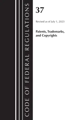 Kódex federálnych predpisov, Hlava 37 Patenty, ochranné známky a autorské práva, revidované k 1. júlu 2023 - Code of Federal Regulations, Title 37 Patents, Trademarks and Copyrights, Revised as of July 1, 2023