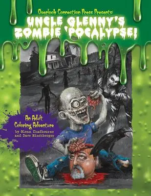 Zombie 'pocalypse Uncle Glenny's - An Adult Coloring Adventure (Dobrodružstvo pre dospelých) Paperback - Uncle Glenny's Zombie 'pocalypse - An Adult Coloring Adventure Paperback