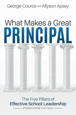 Čo robí skvelého riaditeľa: Päť pilierov efektívneho vedenia školy - What Makes a Great Principal: The Five Pillars of Effective School Leadership