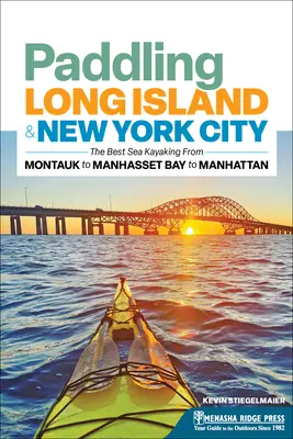 Pádlovanie na Long Islande a v New Yorku: Najlepšia jazda na morskom kajaku od Montauku cez Manhassetský záliv až po Manhattan - Paddling Long Island & New York City: The Best Sea Kayaking from Montauk to Manhasset Bay to Manhattan
