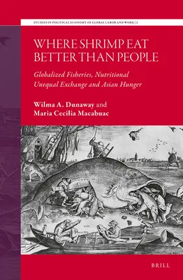 Kde sa krevety jedia lepšie ako ľudia: Globalizovaný rybolov, nerovná výživa a hlad v Ázii - Where Shrimp Eat Better Than People: Globalized Fisheries, Nutritional Unequal Exchange and Asian Hunger